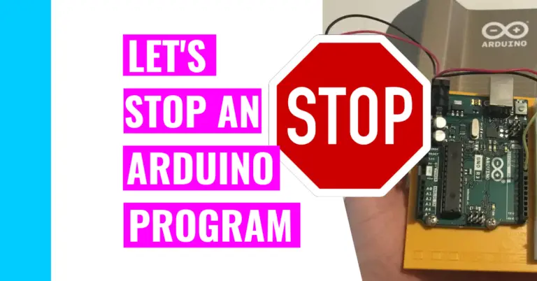 Best Easy 6 Tips For Stopping A Program In Arduino