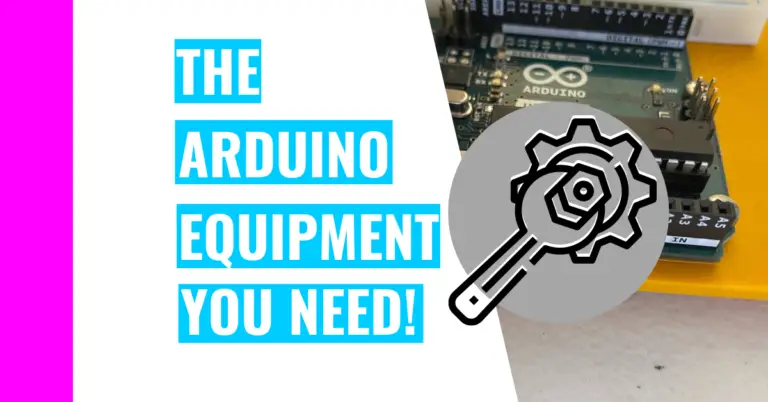 Top 15 Equipment You’ll Need When Starting Arduino
