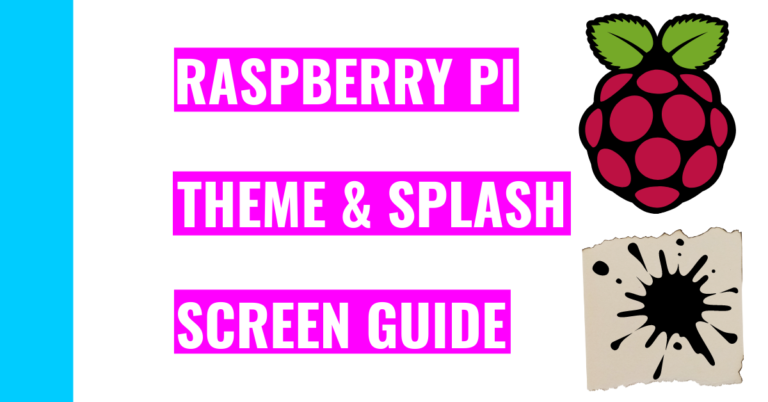 How To Customize Raspberry Pi Display (Theme & Splash Screen)